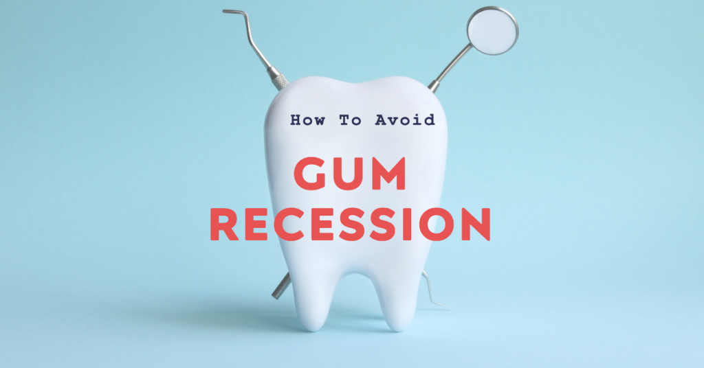 How To Avoid Gum Recession