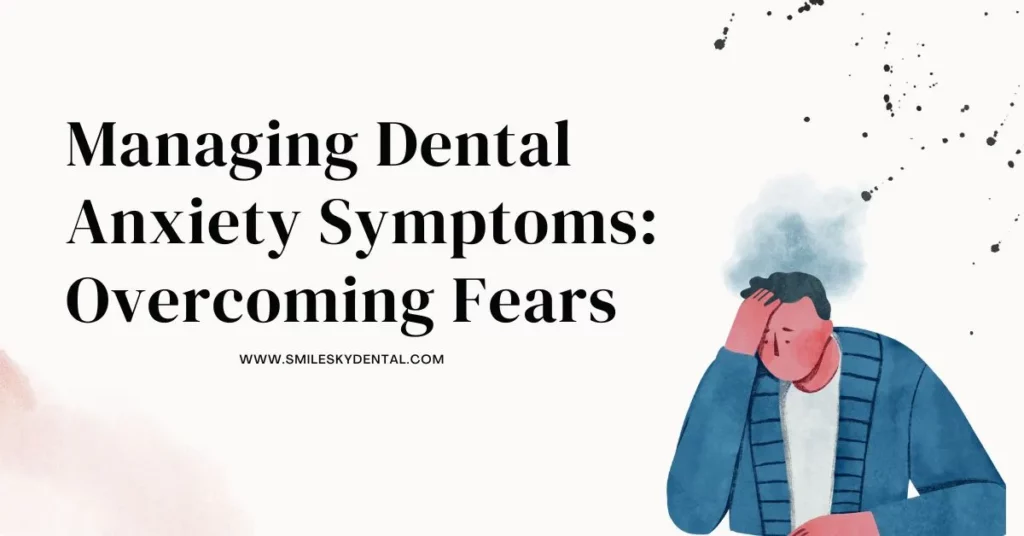 Dental-Anxiety-Symptoms_-Overcoming-Fears